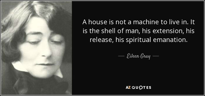 quote-a-house-is-not-a-machine-to-live-in-it-is-the-shell-of-man-his-extension-his-release-eileen-gray-73-8-0878-58c05eb38cc35__700-w700